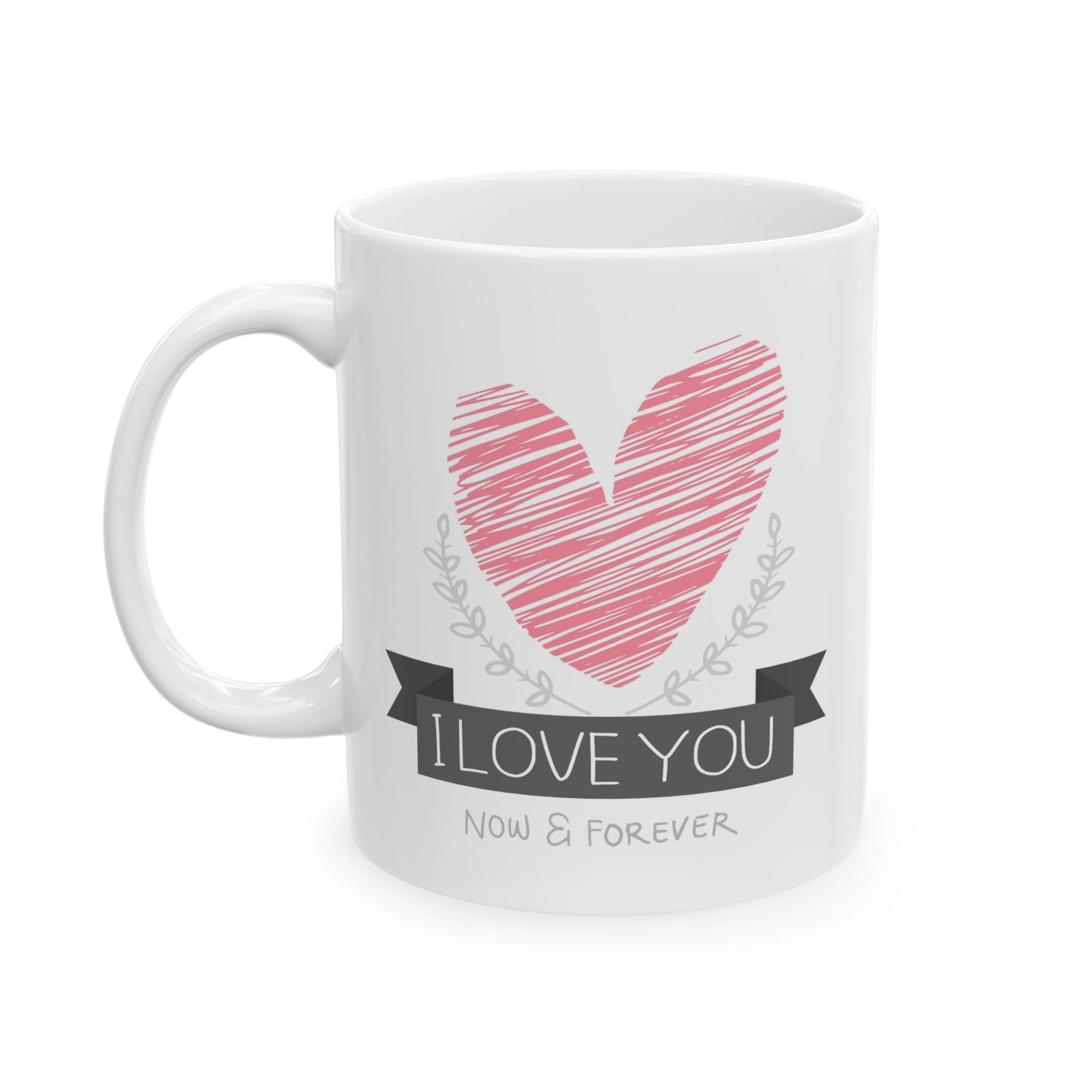 Valentine's Day Mug - I Love You Now