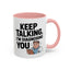Humor Mug - Keep Talking I'm Diagnosing You