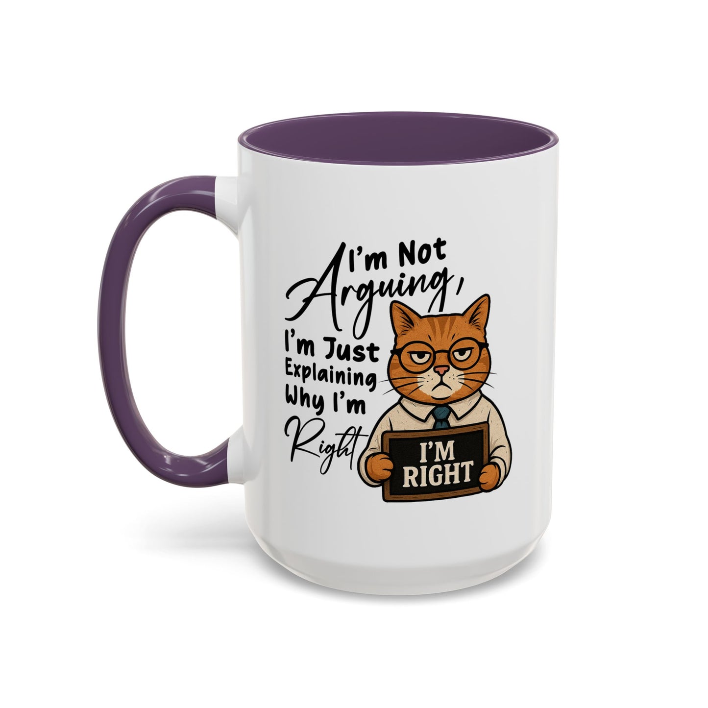 Humor Mug - I'm Not Arguing