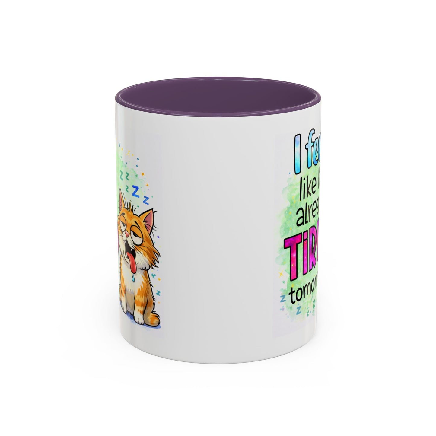 Humor Mug - I Feel Like I'm Already Tired Tomorrow