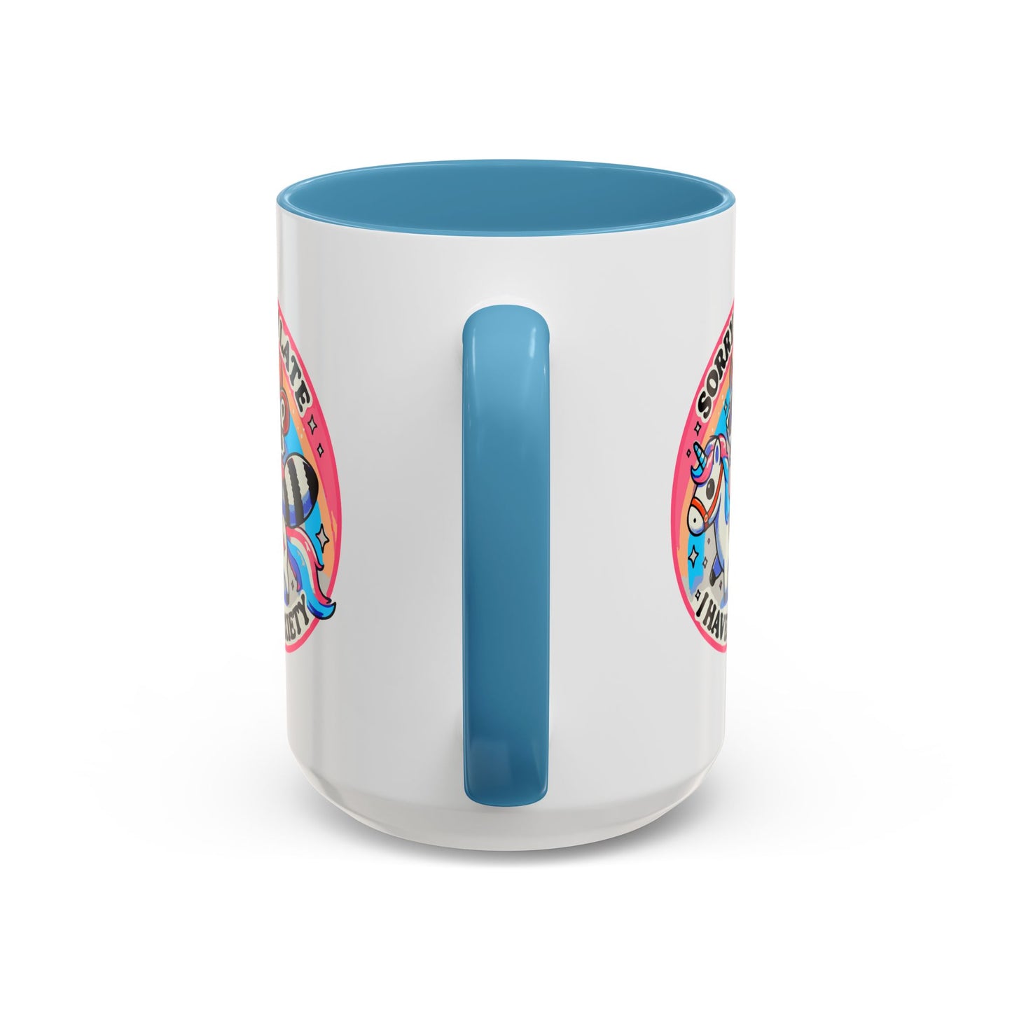 Humor Mug - Sorry I'm Late I Have Anxiety