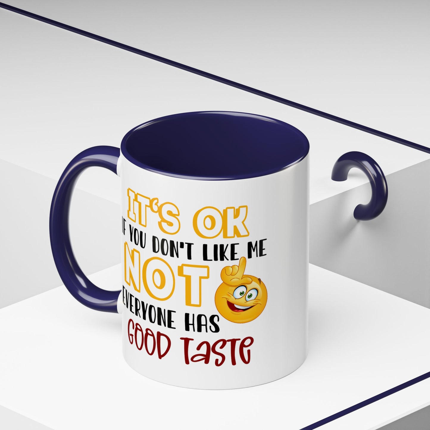 Humor Mug - It's Ok If You Don't Like Me
