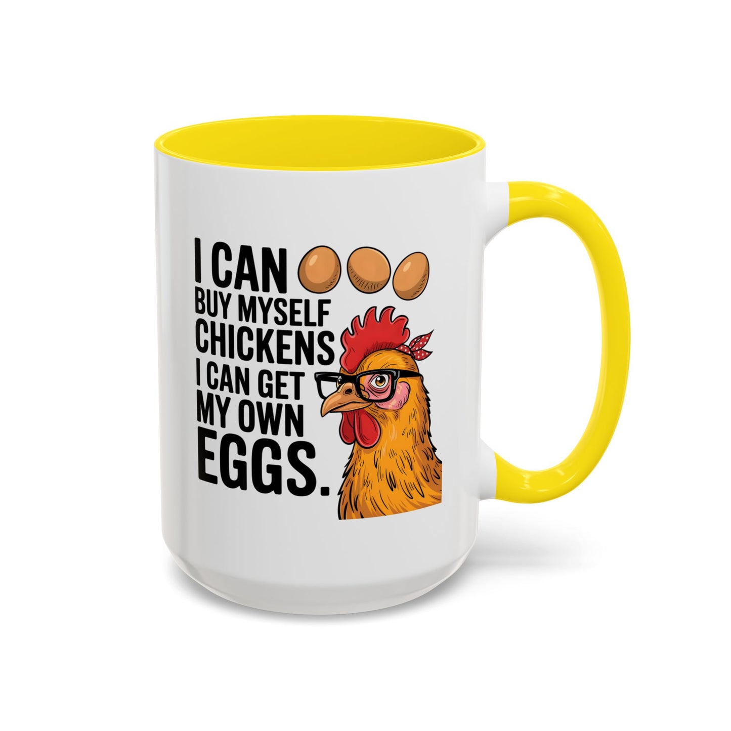 Humor Mug - I Can Buy Myself Chickens