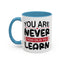 Motivation Mug - You Are Never Too Old To Learn