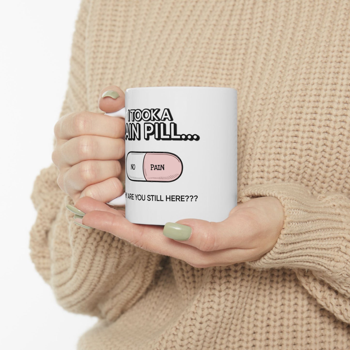 Humor Mug - I Took a Pain Pill