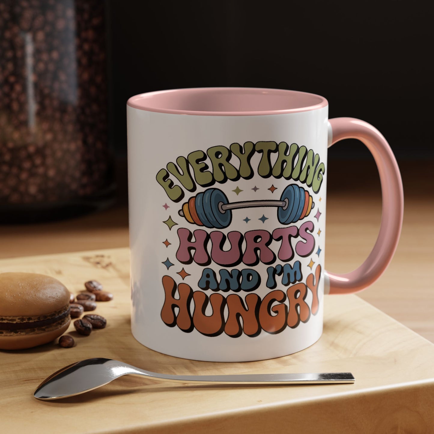 Humor Mug - Everything Hurts and I'm Hungry