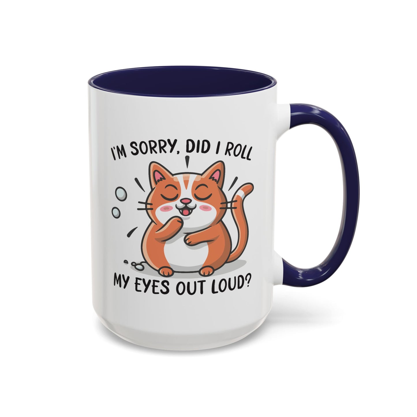 Animal Mug - I'm Sorry Did I Roll My Eyes Out loud?