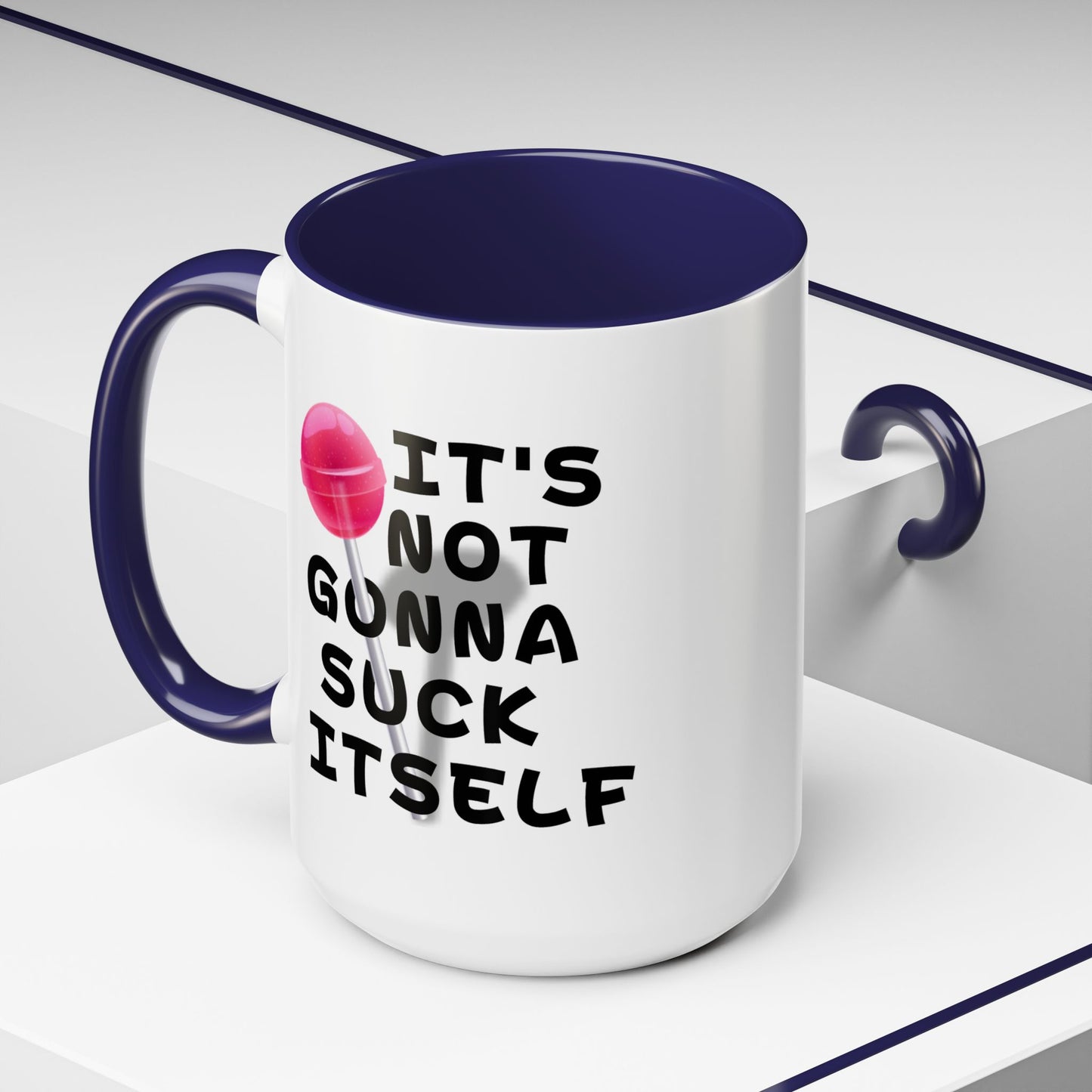 Adult Mug - It's Not Gonna Suck Itself