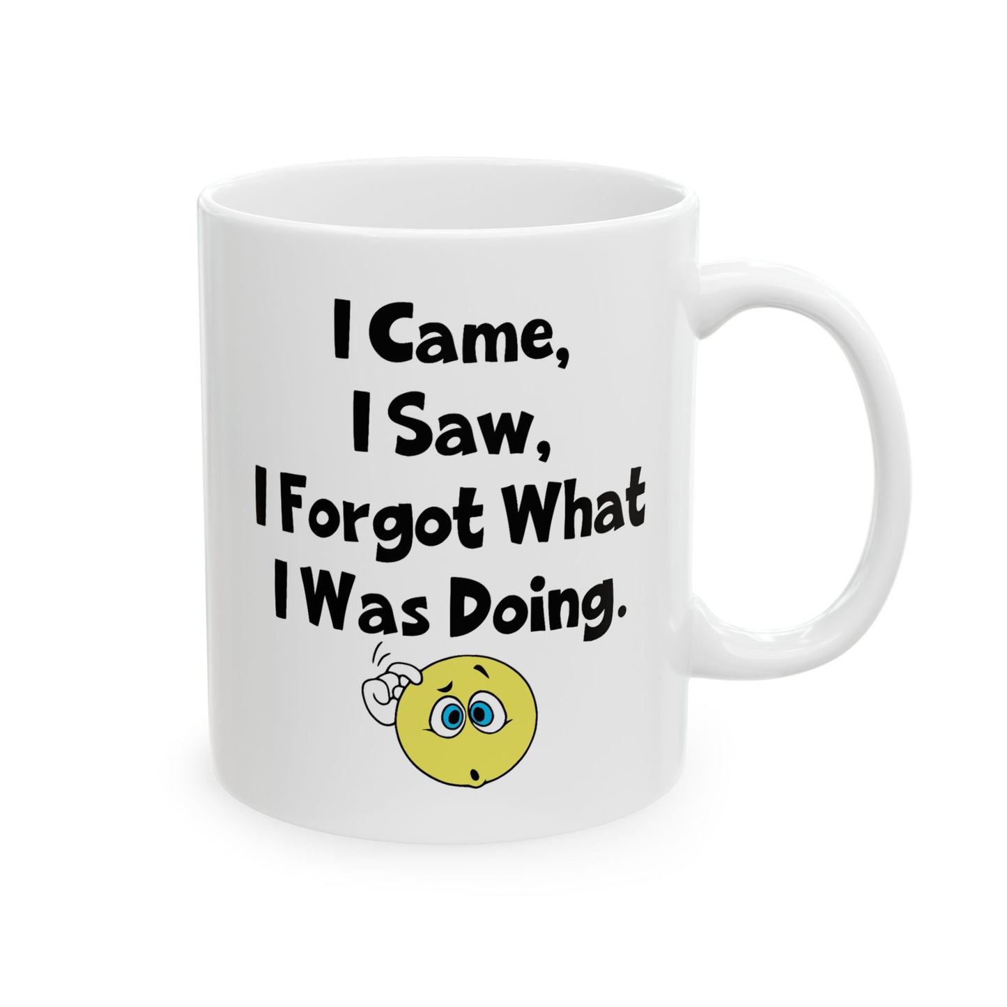 Humor Mug - I Came I Saw I Forgot What I Was Doing