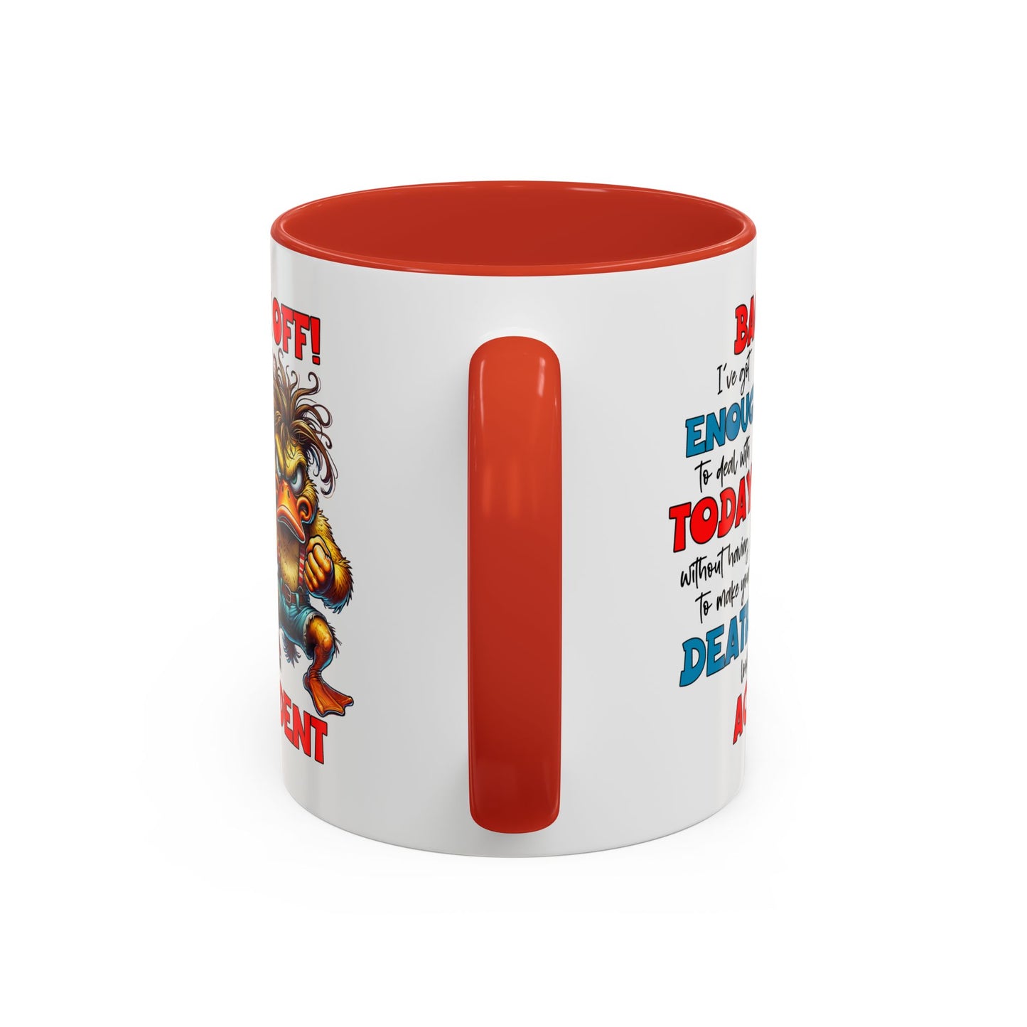Humor Mug - Back Off! I've Got Enough to Deal With Today