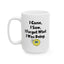 Humor Mug - I Came I Saw I Forgot What I Was Doing