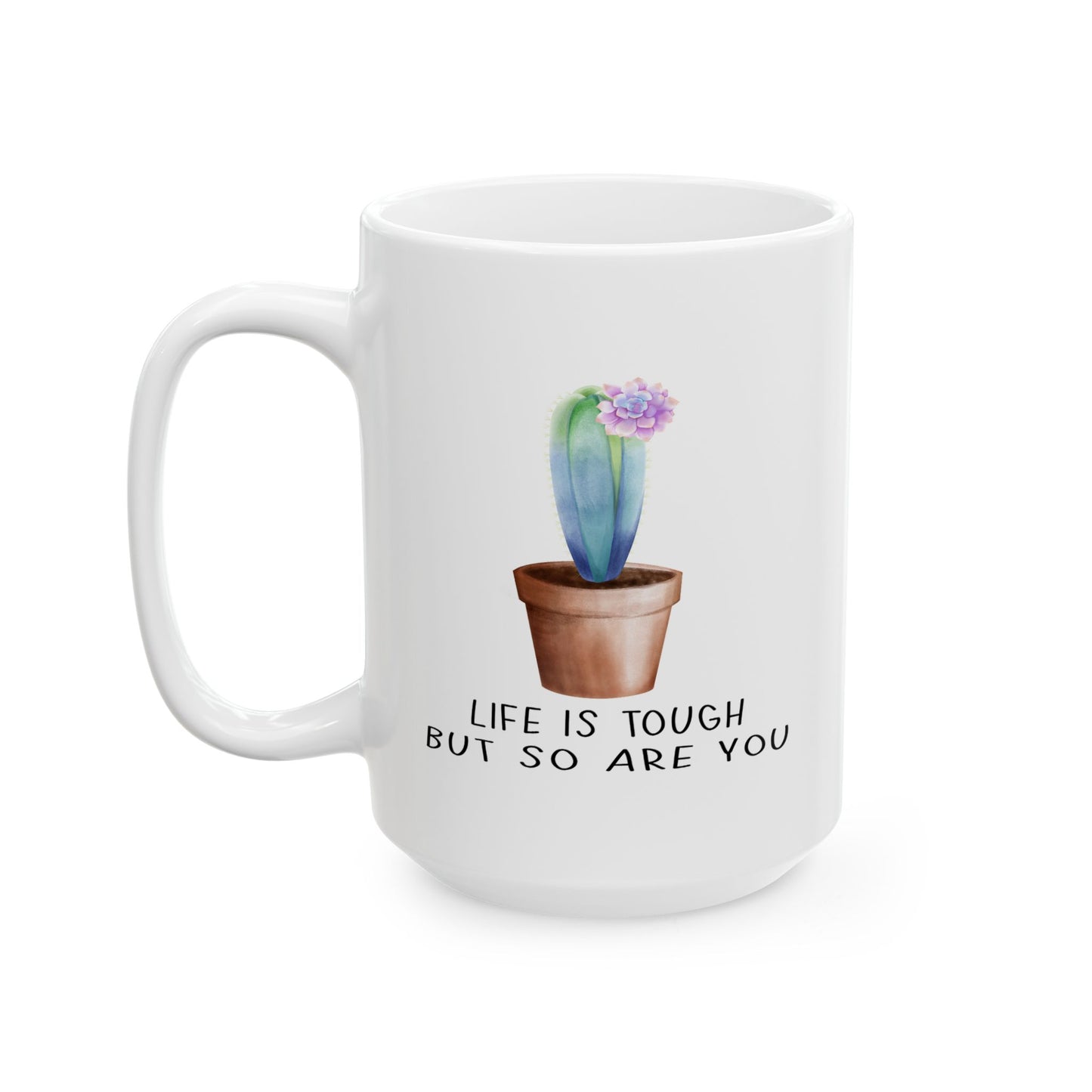 Motivation Mug - Life Is Tough But So Are You