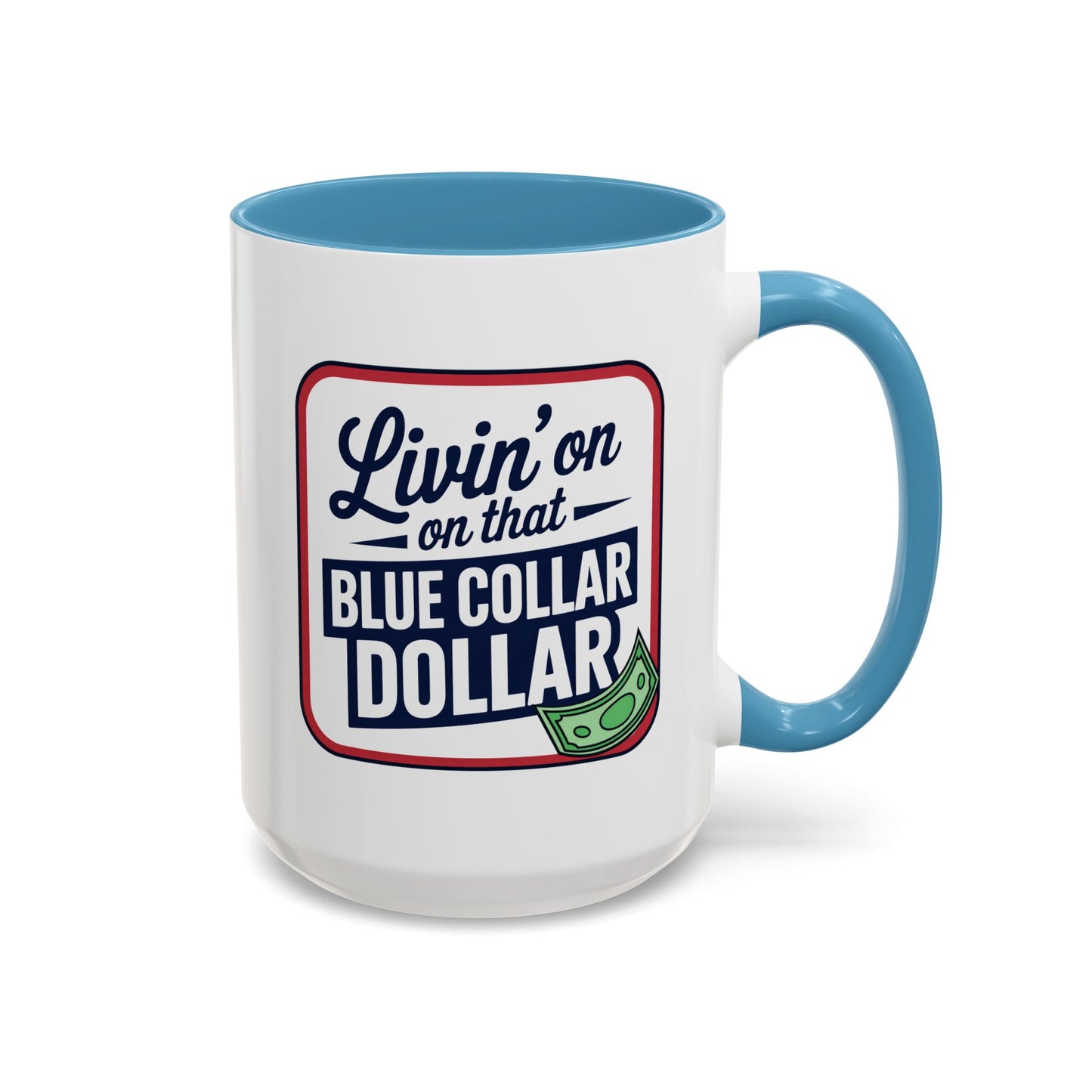 Humor Mug - Living on That Blue Collar Dollar