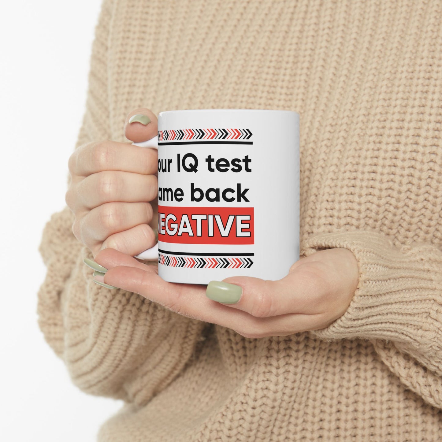Humor Mug - Your IQ Test Came Back Negative