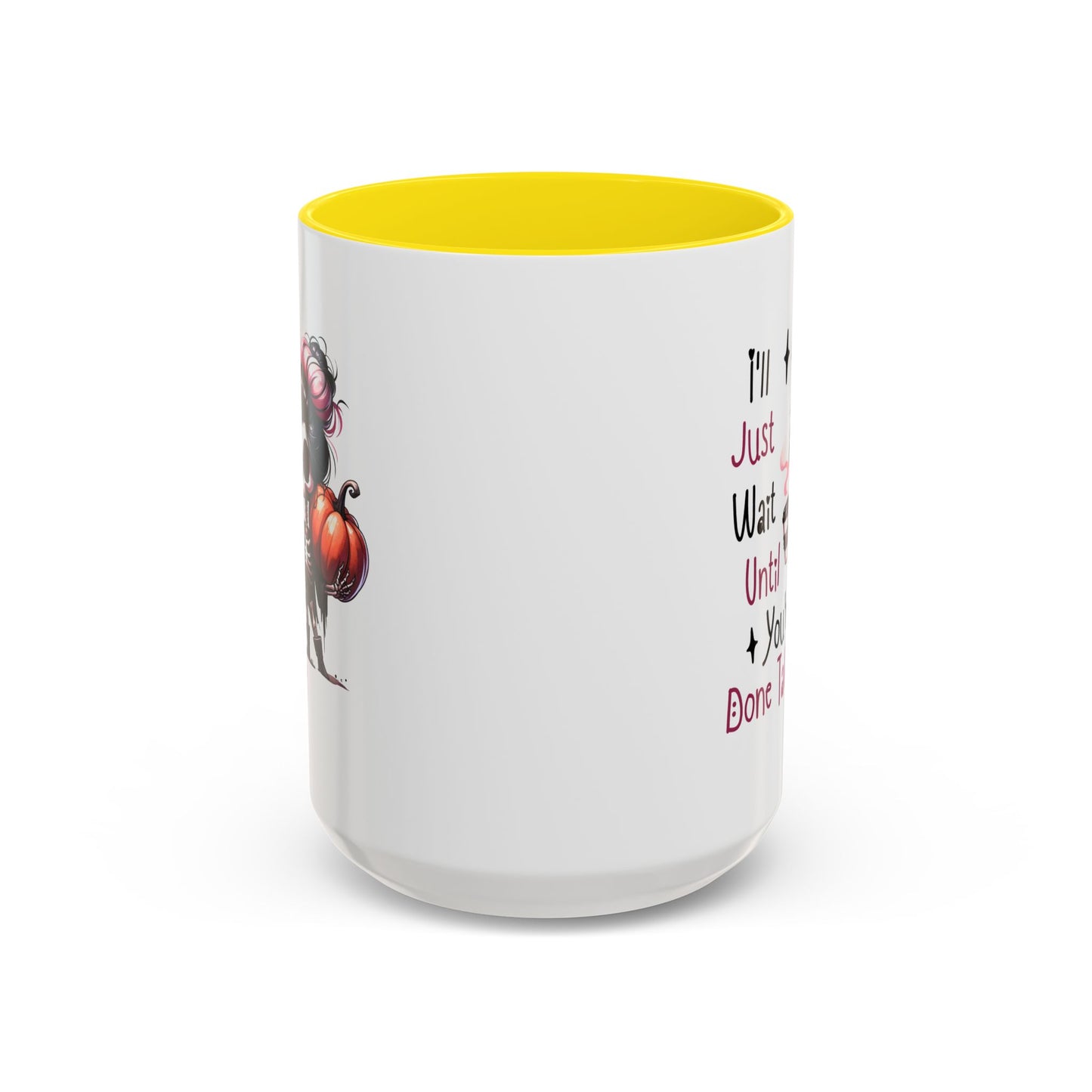 Humor Mug - I'll Just Have To Wait