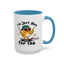 Humor Mug - I'm Just Here For The Chicks