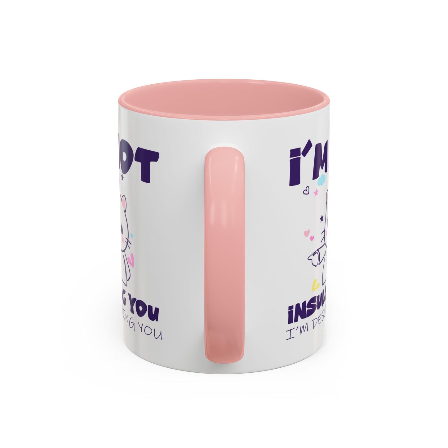 Humor Mug - I'm Not Insulting You