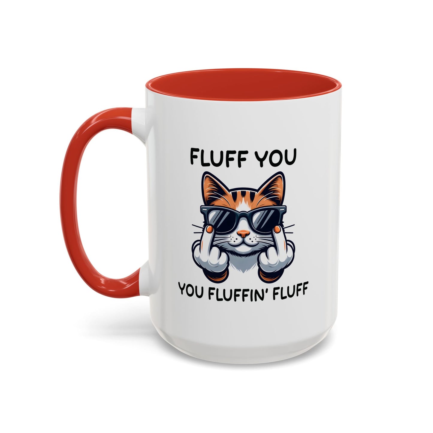 Humor Mug - Fluff You Fluffin' Fluff