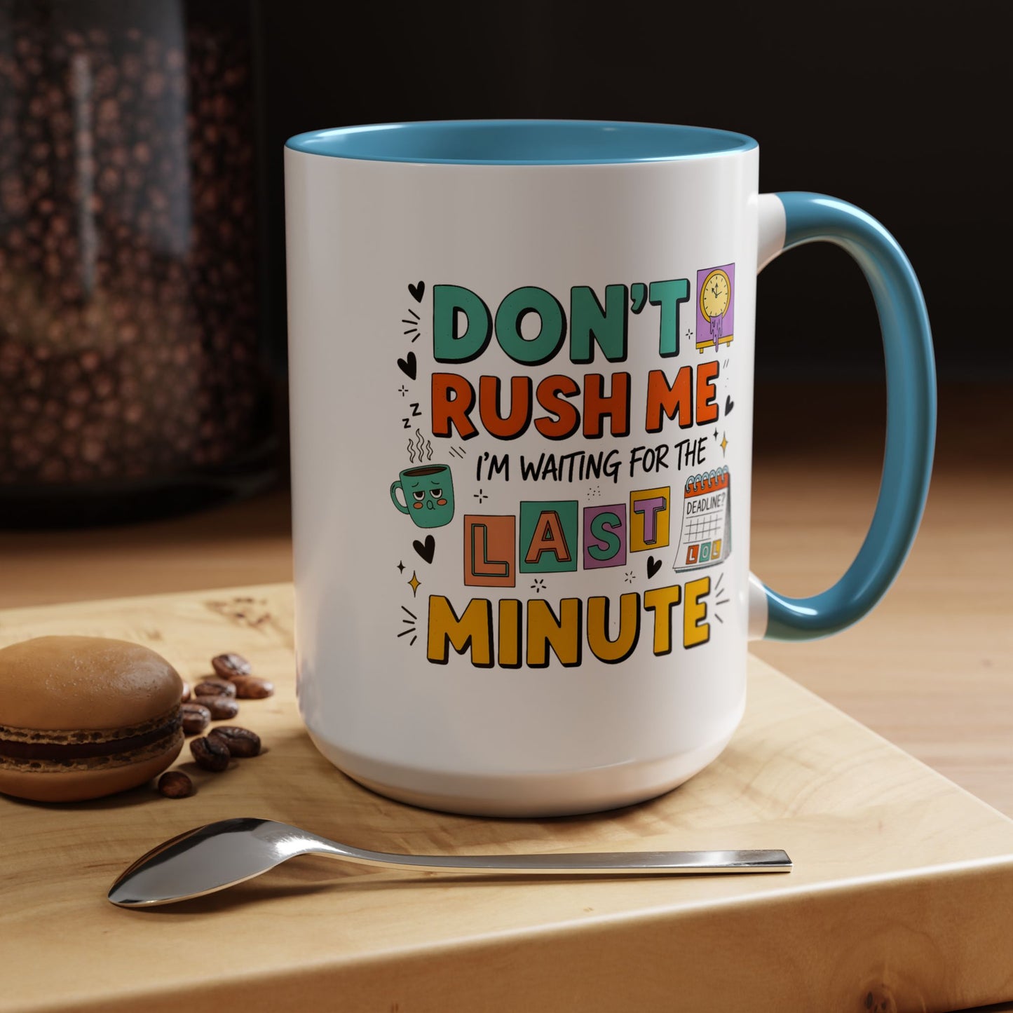 Humor Mug - Don't Rush Me