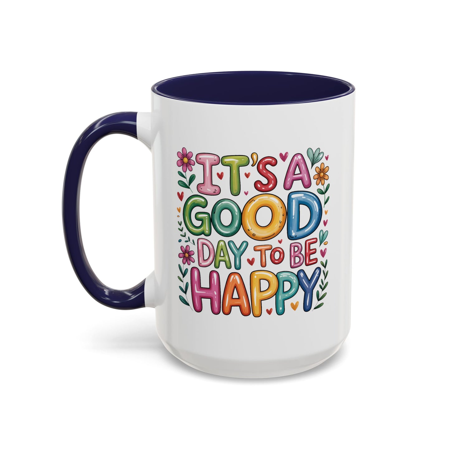Motivation Mug - It's a Good Day to Be Happy