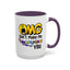 Humor Mug - OMG Don't Make Me throat Punch You