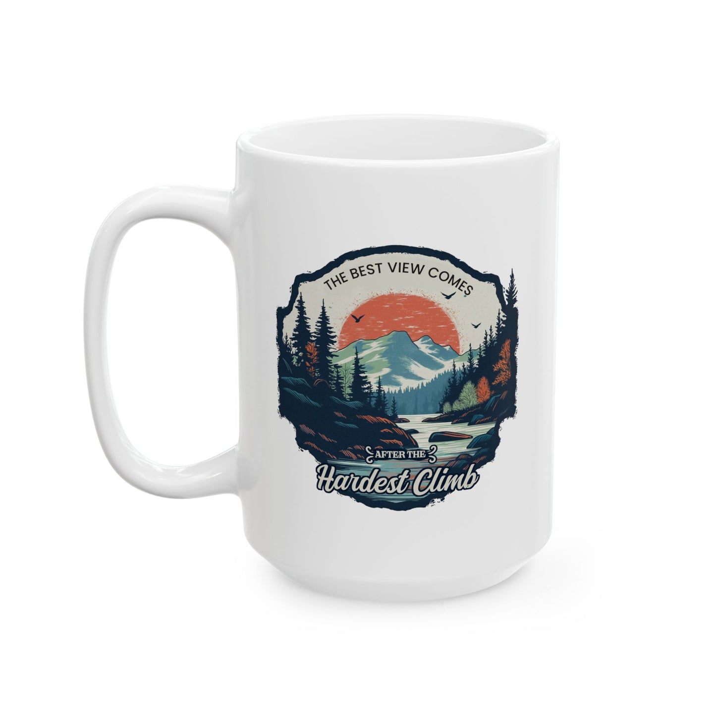 Motivation Mug - The Best View Comes After The Hardest Climb