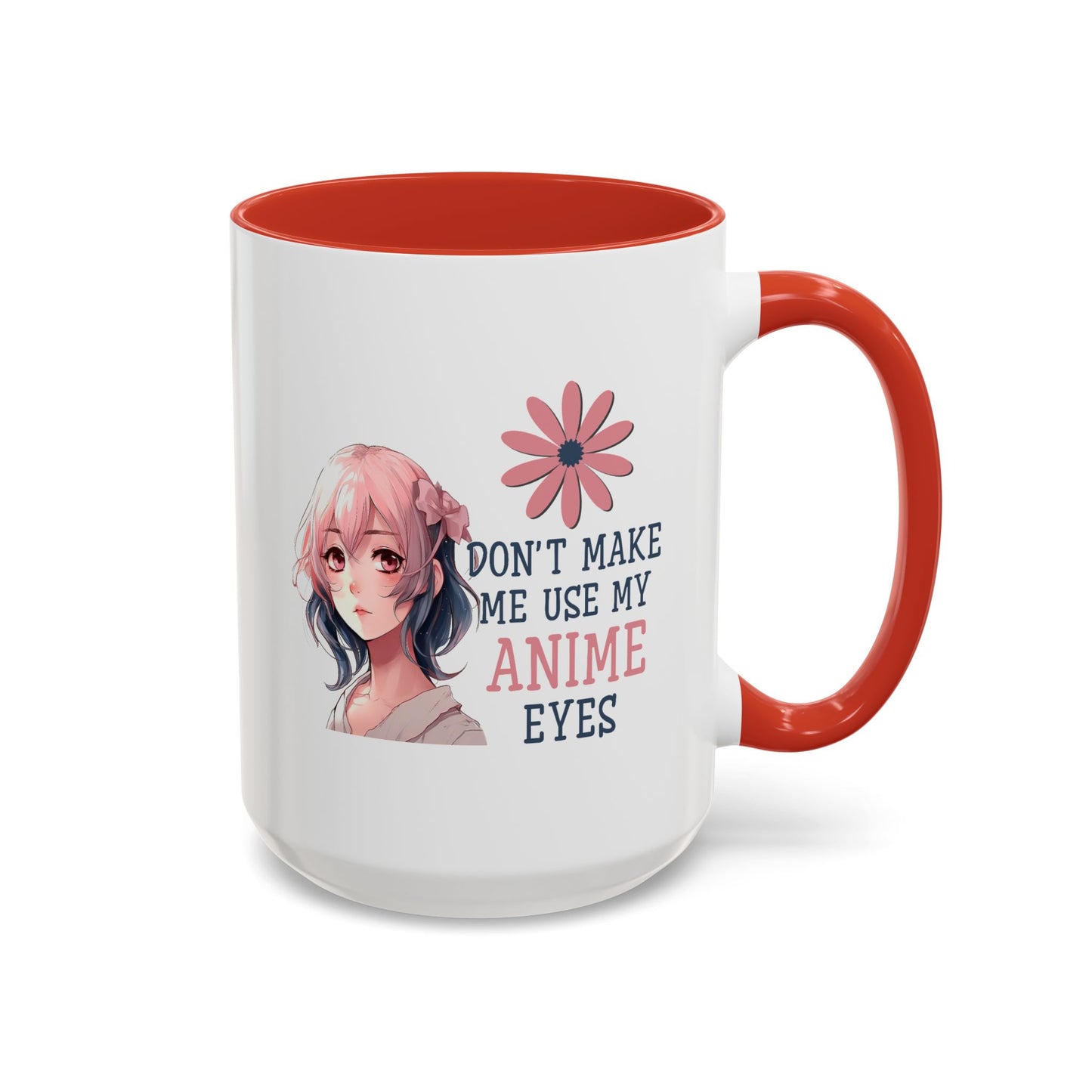 Humor Mug - Don't Make Me Use My Anime Eyes
