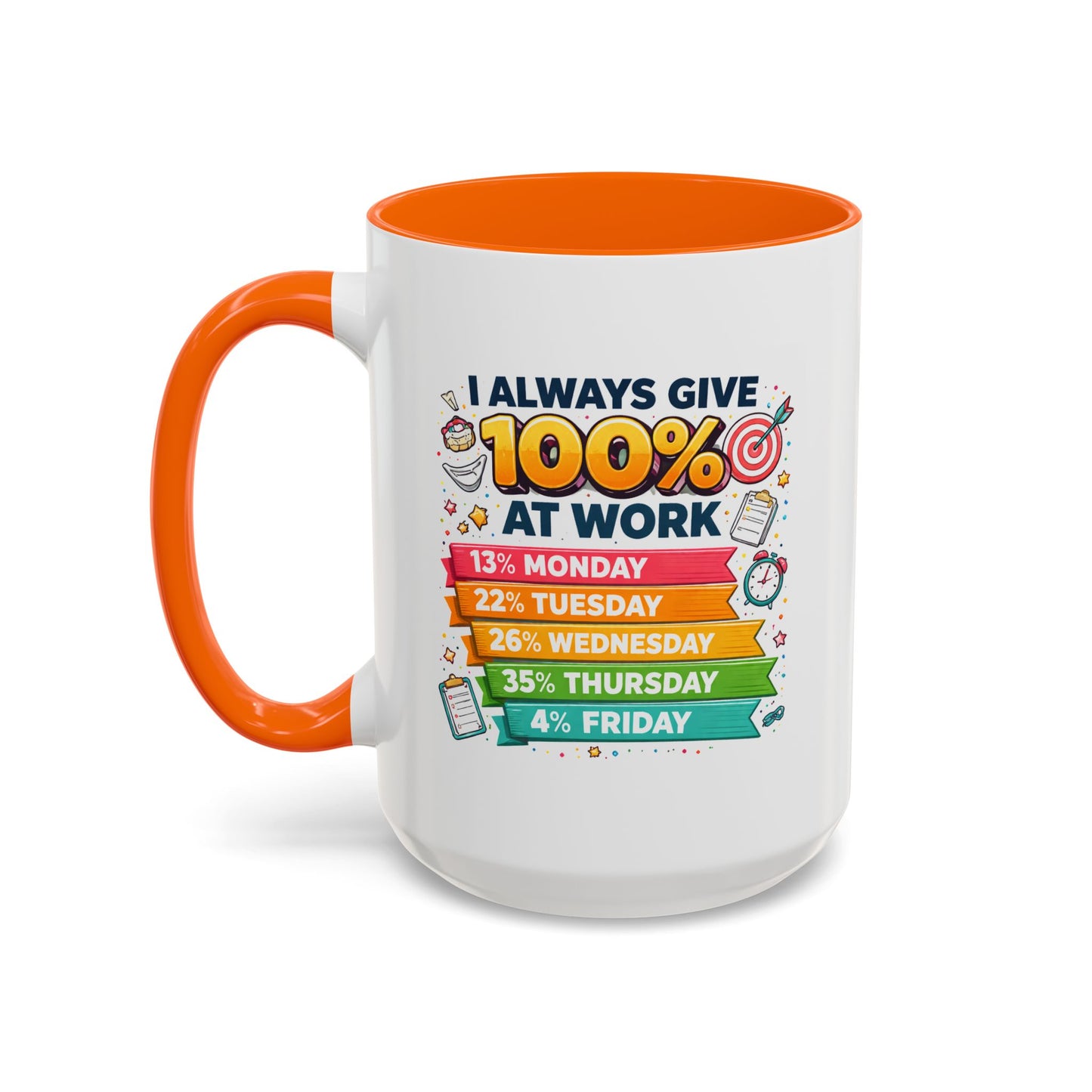 Humor Mug - I Always Give 100% At Work