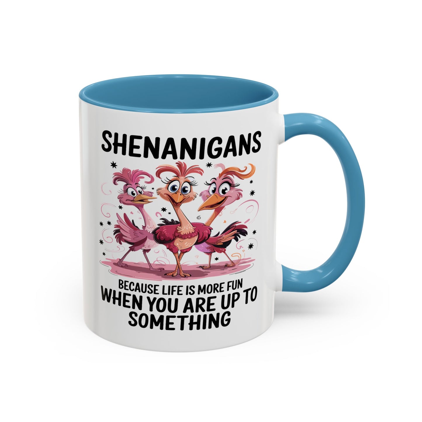 Humor Mug - Shenanigans Because Life is More Fun