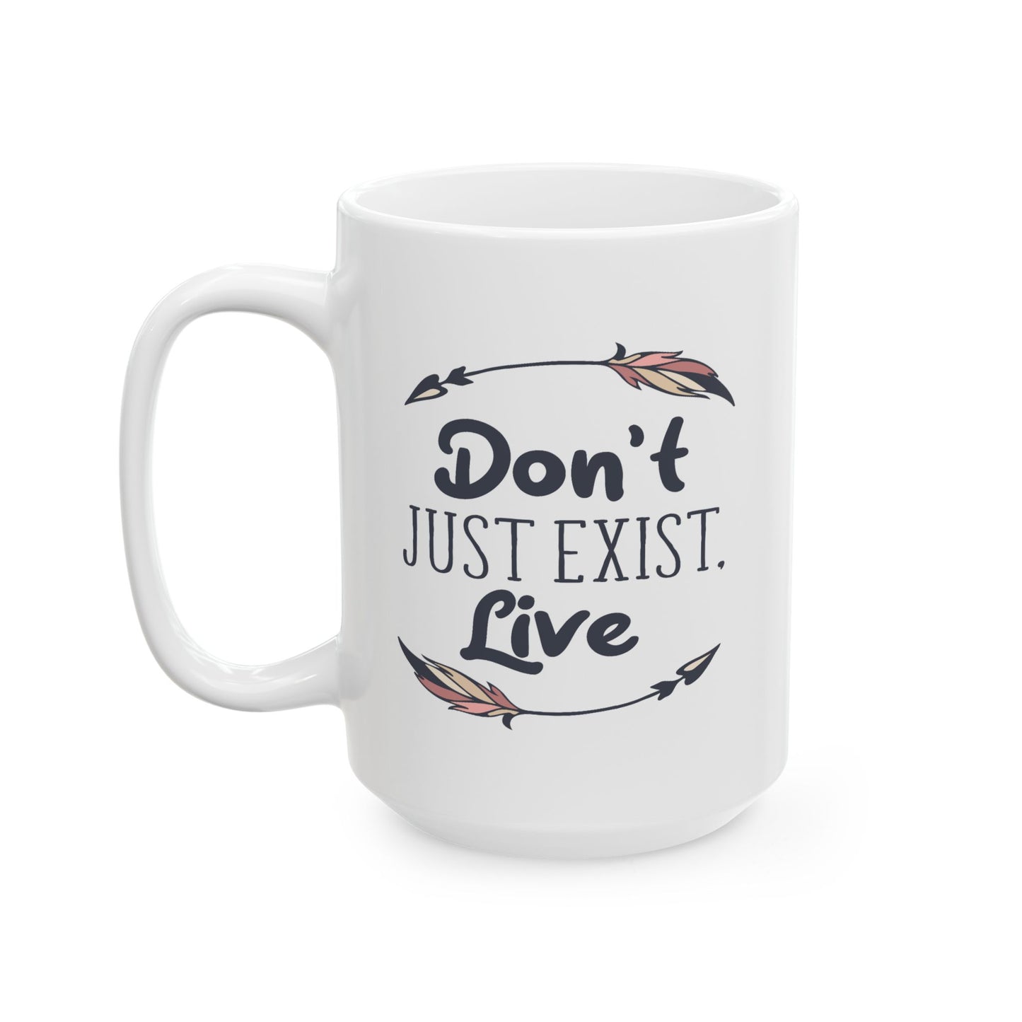 Motivation Mug - Don't Just Exist Live