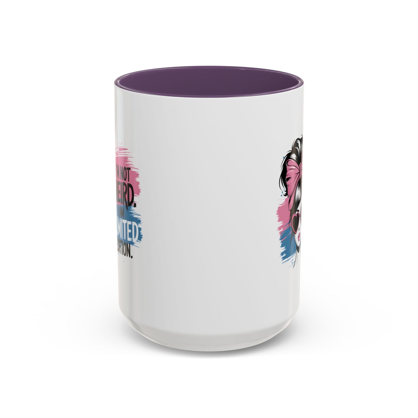 Humor Mug - I'm Not Weird I Am Limited Edition