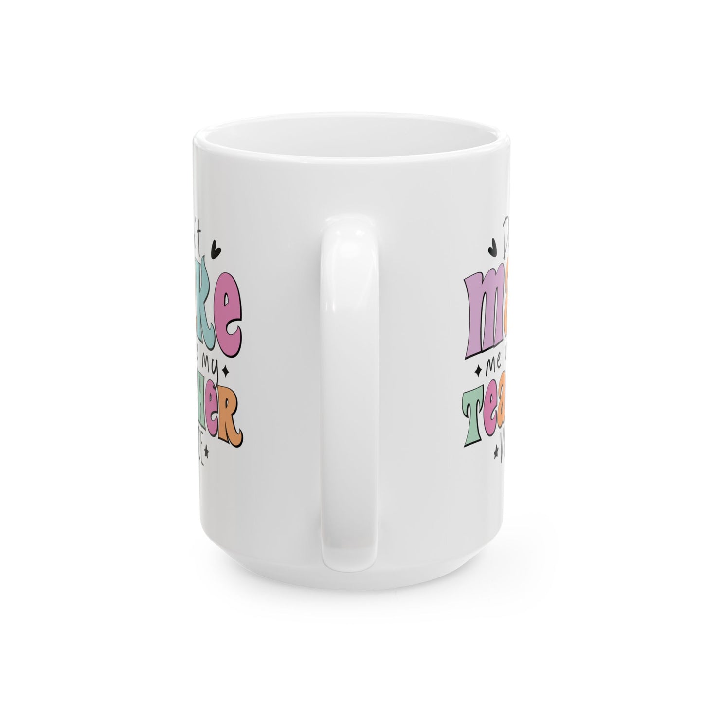 Humor Mug - Don't Make Me Use