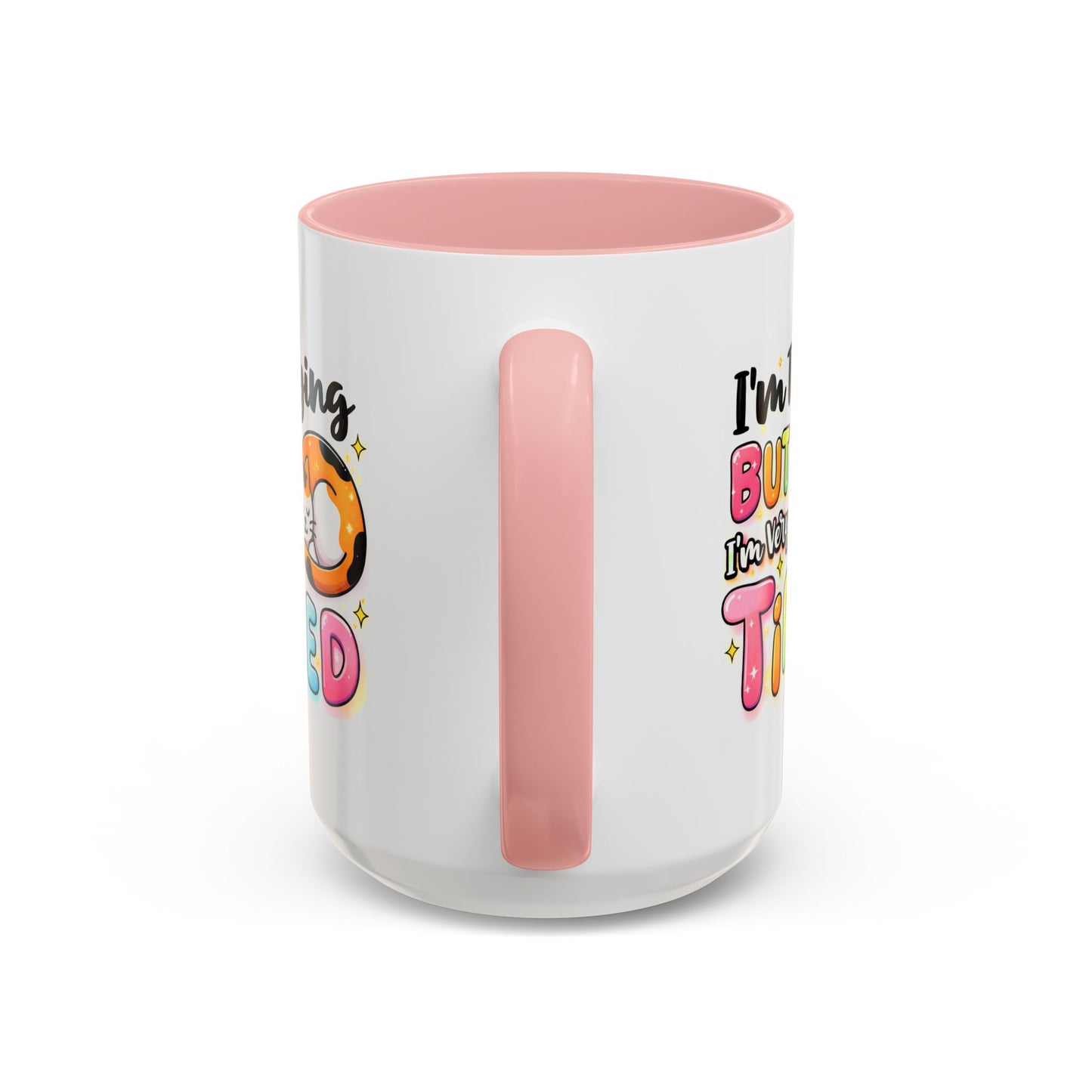 Humor Mug - I'm Trying But I'm Very Tired