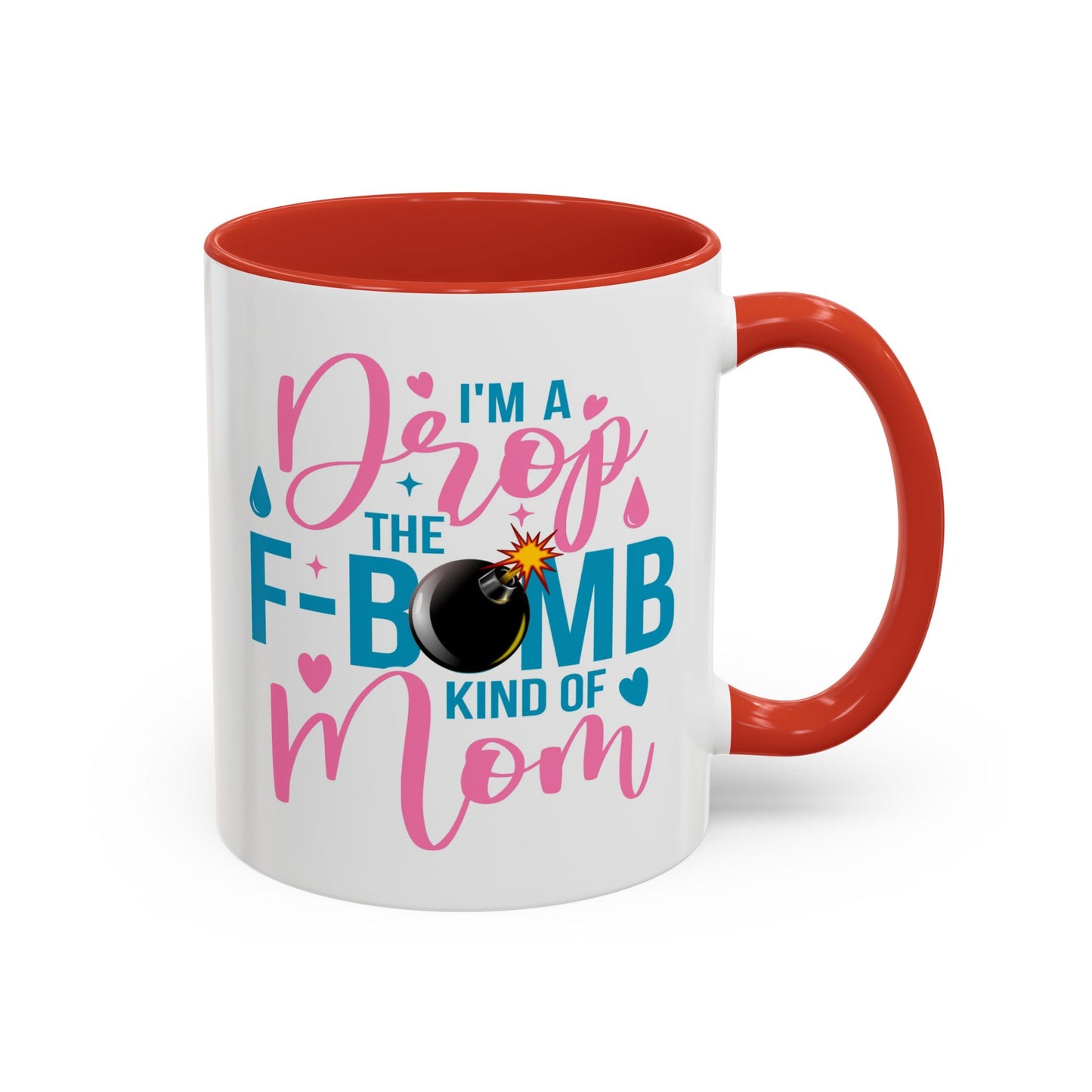 Humor Mug - I'm A Drop the F-Bomb Kind of Mom