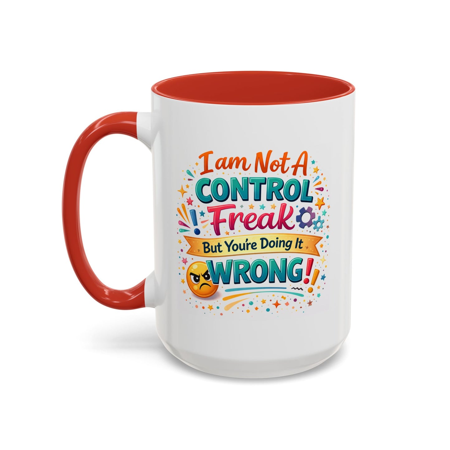 Humor Mug - I Am Not A Control Freak
