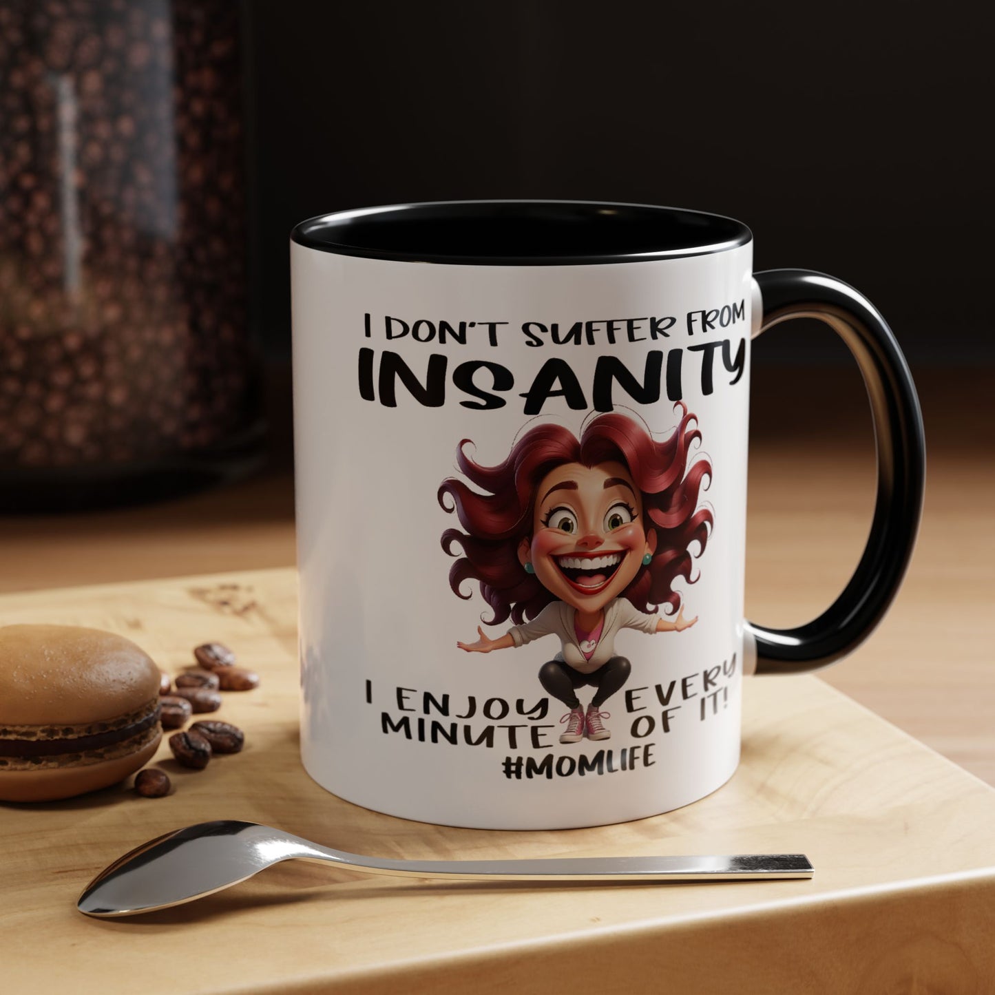 Humor Mug - I Don't Suffer from Insanity