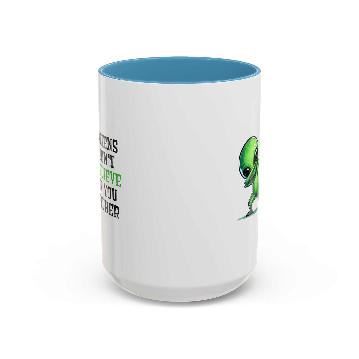 Alien Mug - Aliens Don't Believe In You Either