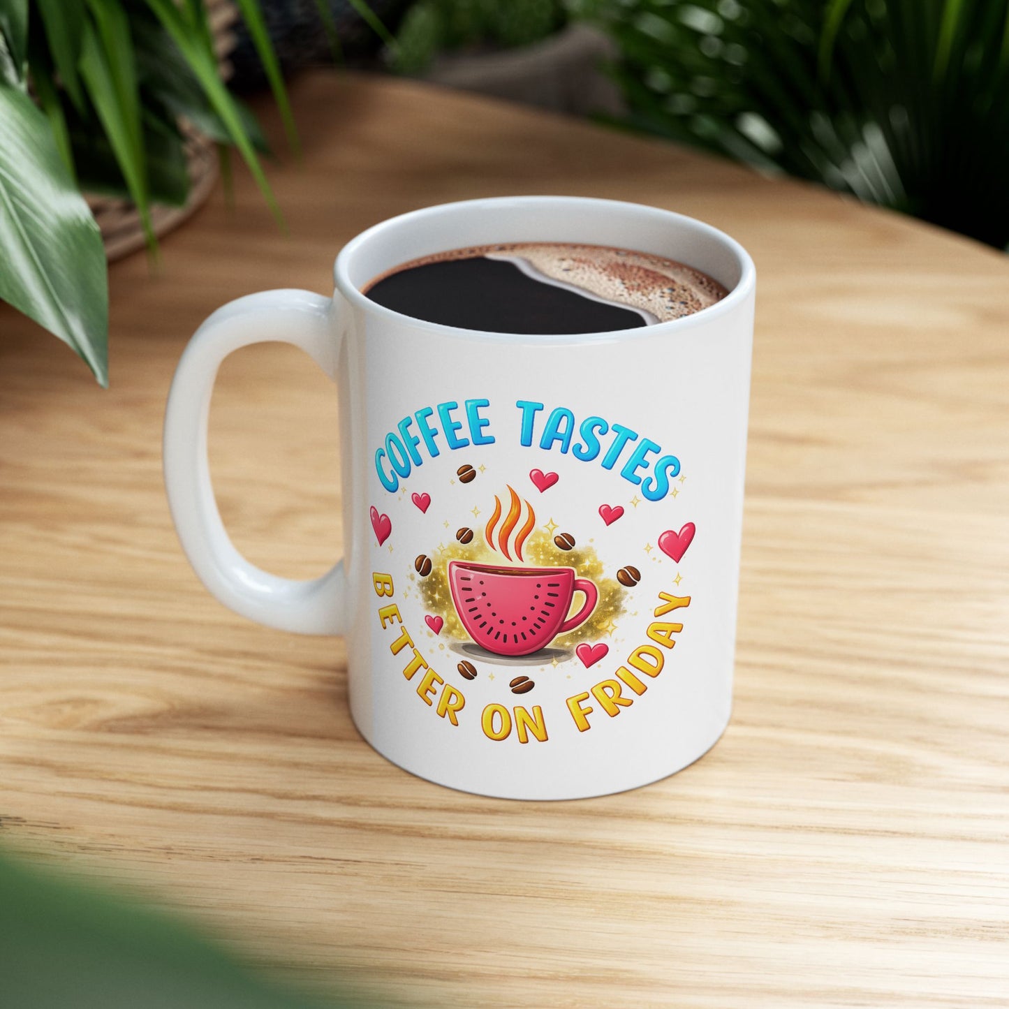 Humor Mug - Coffee Tastes Better on Friday