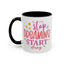 Motivation Mug - Stop Dreaming Start Doing