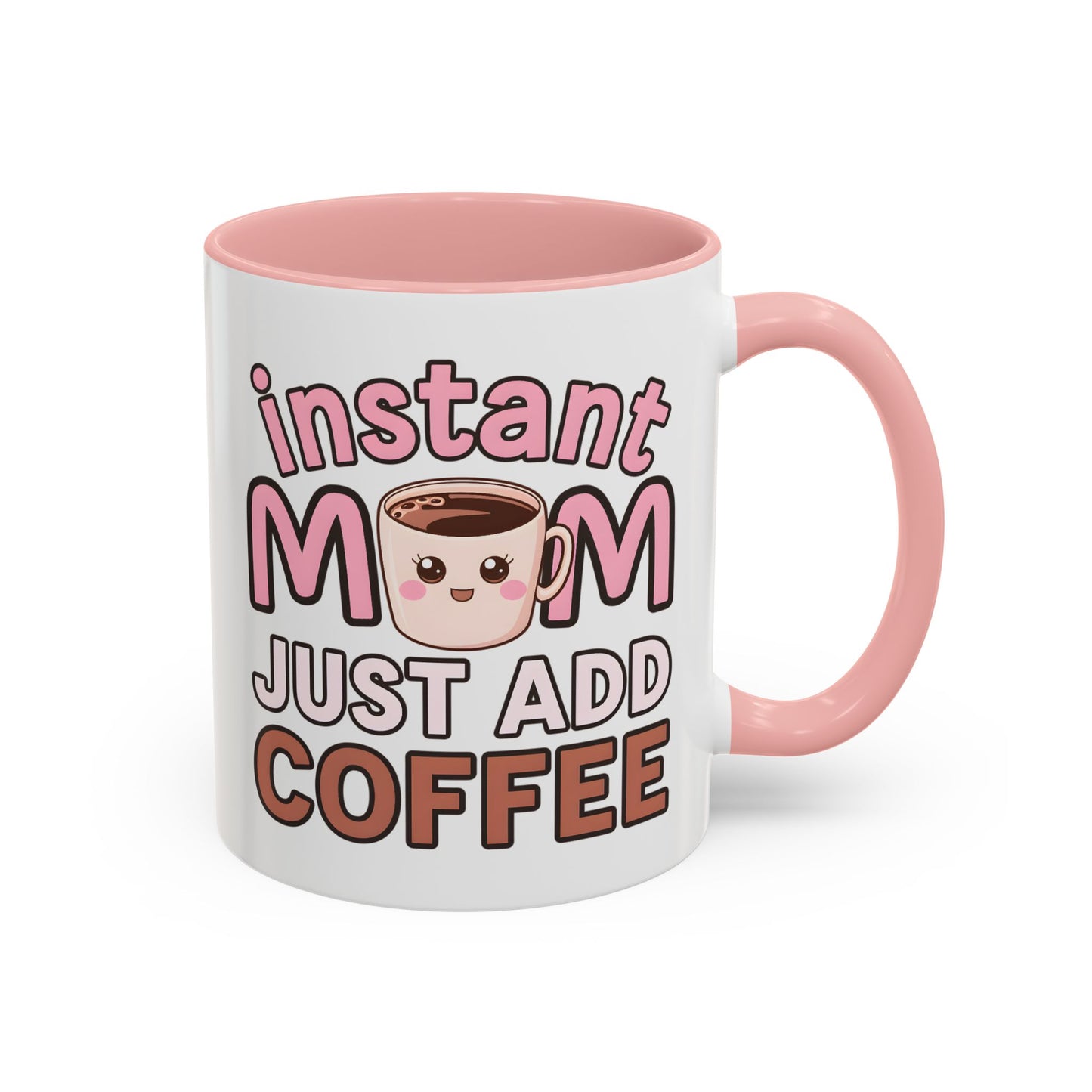 Humor Mug - Instant Mom Just Add Coffee