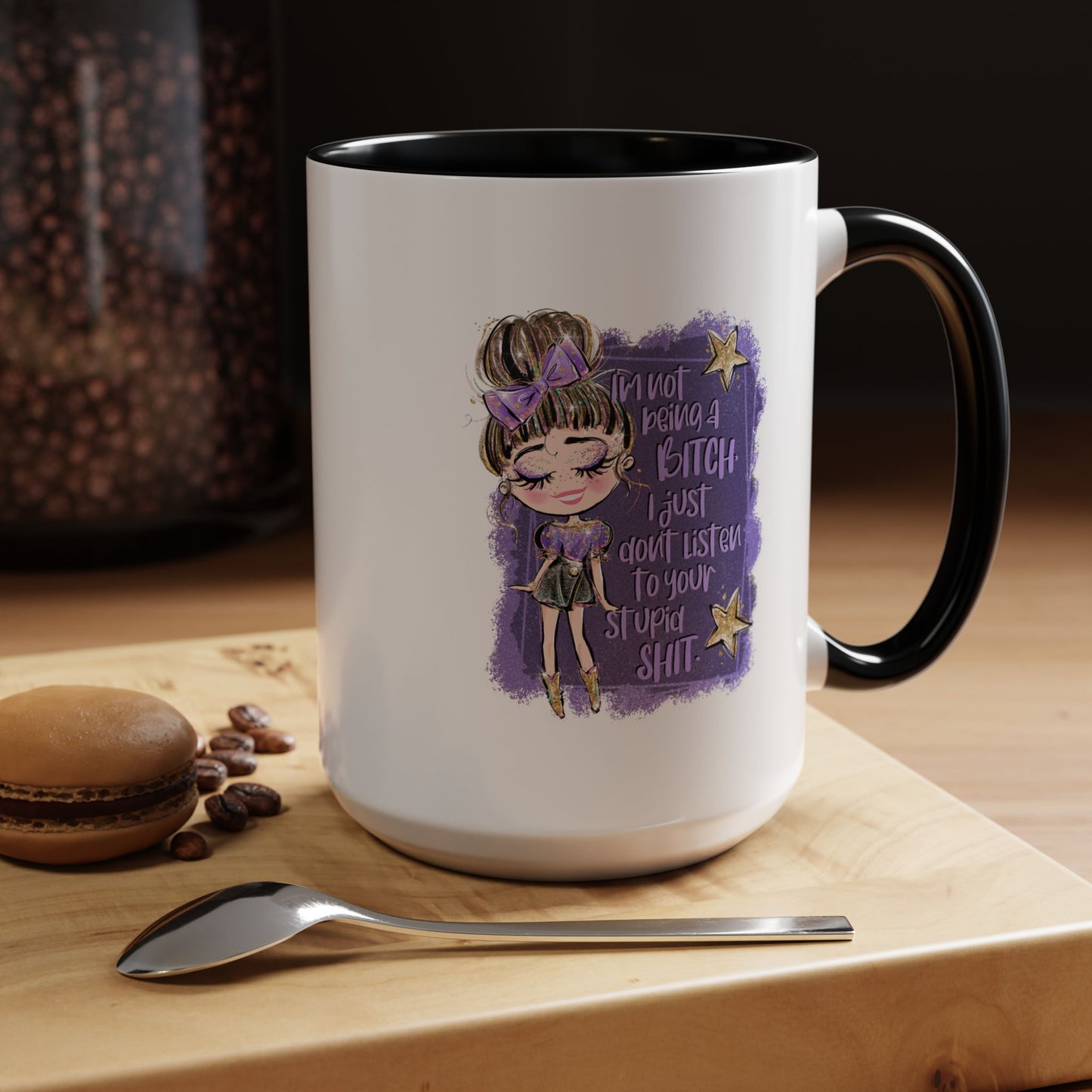 Humor Mug - I'm Not Being A Bitch