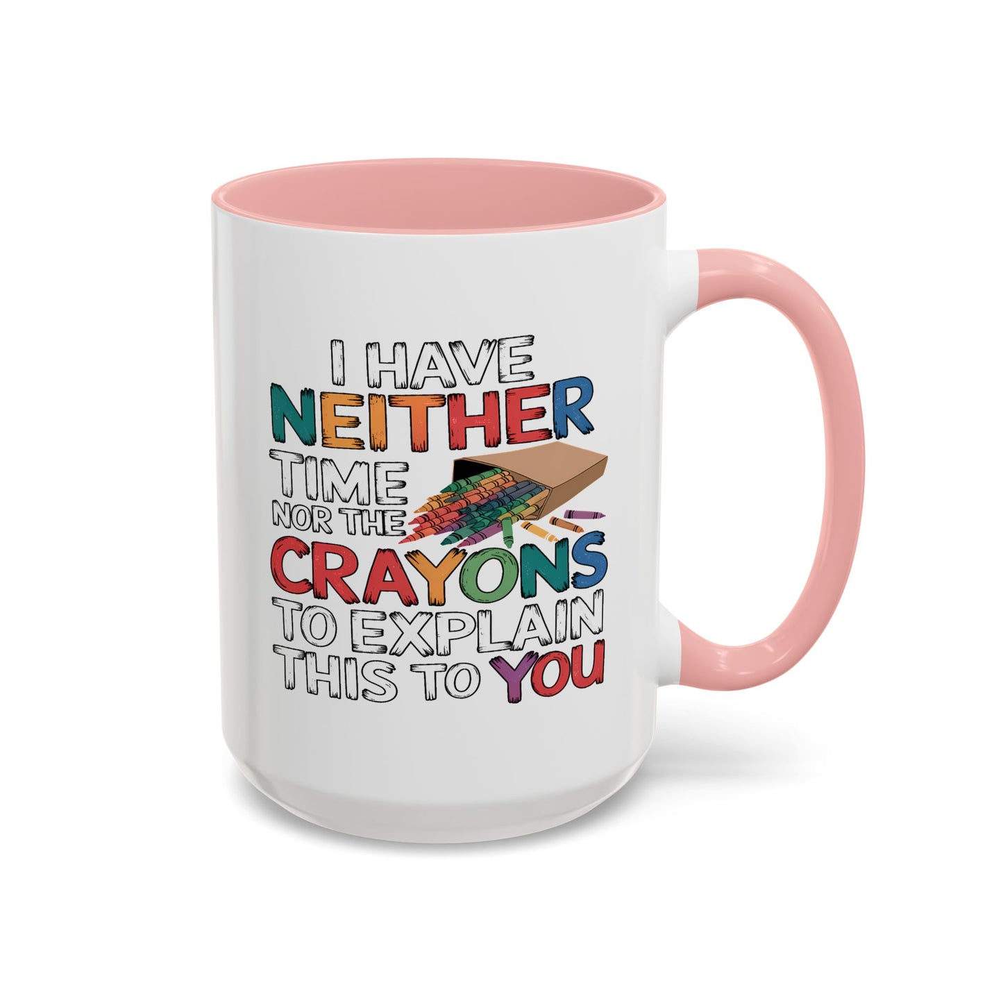 Adult Mug - I Have Neither The Time