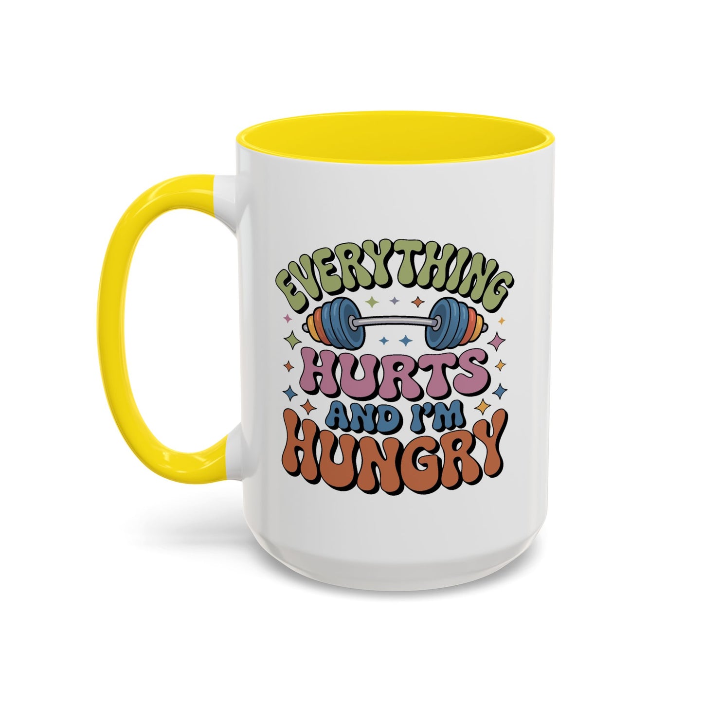 Humor Mug - Everything Hurts and I'm Hungry