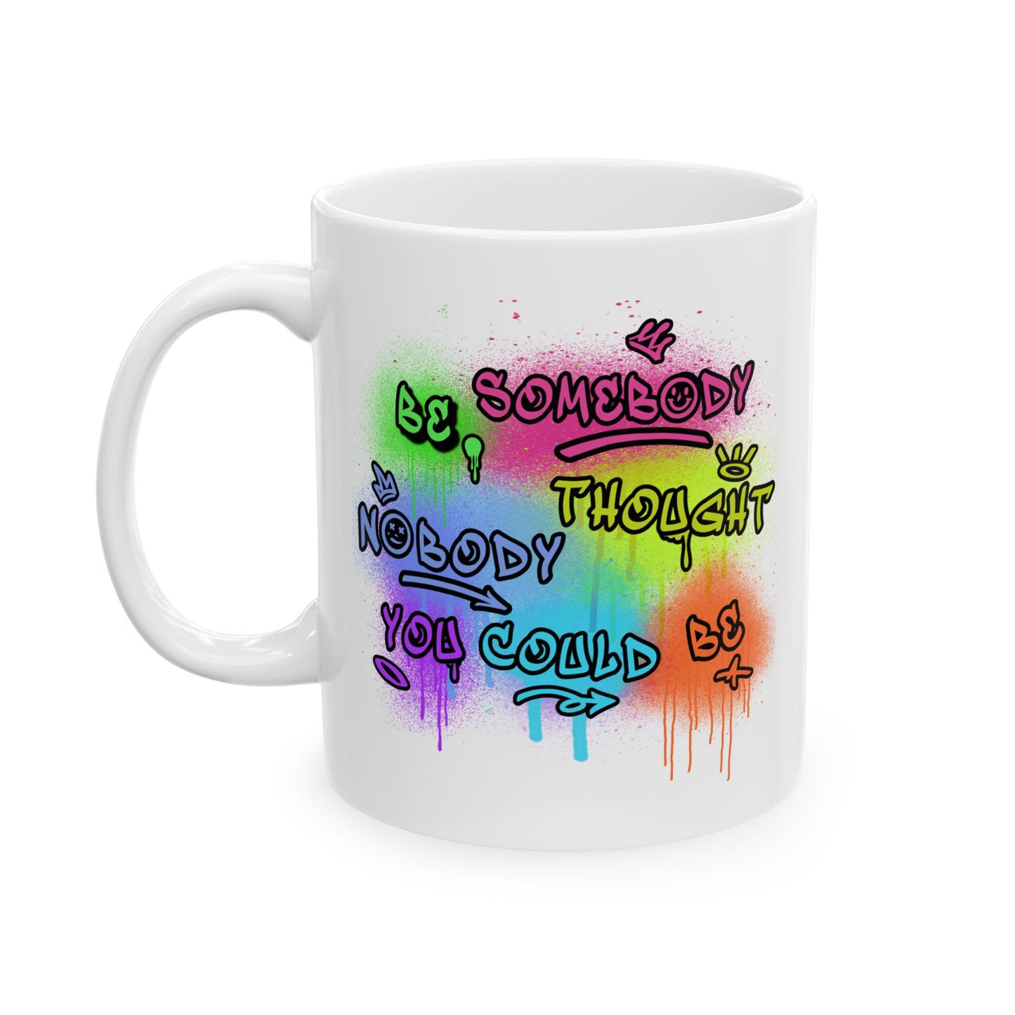Motivation Mug - Be Somebody Nobody Thought You Could Be