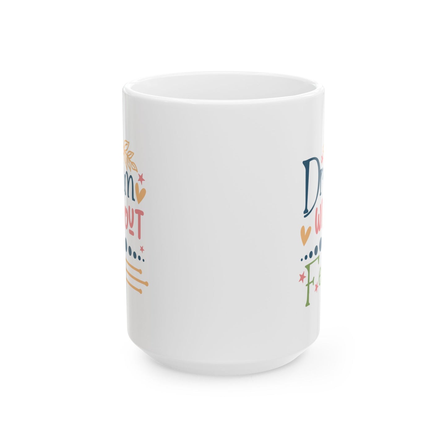 Motivation Mug - Dream Without Fear 2