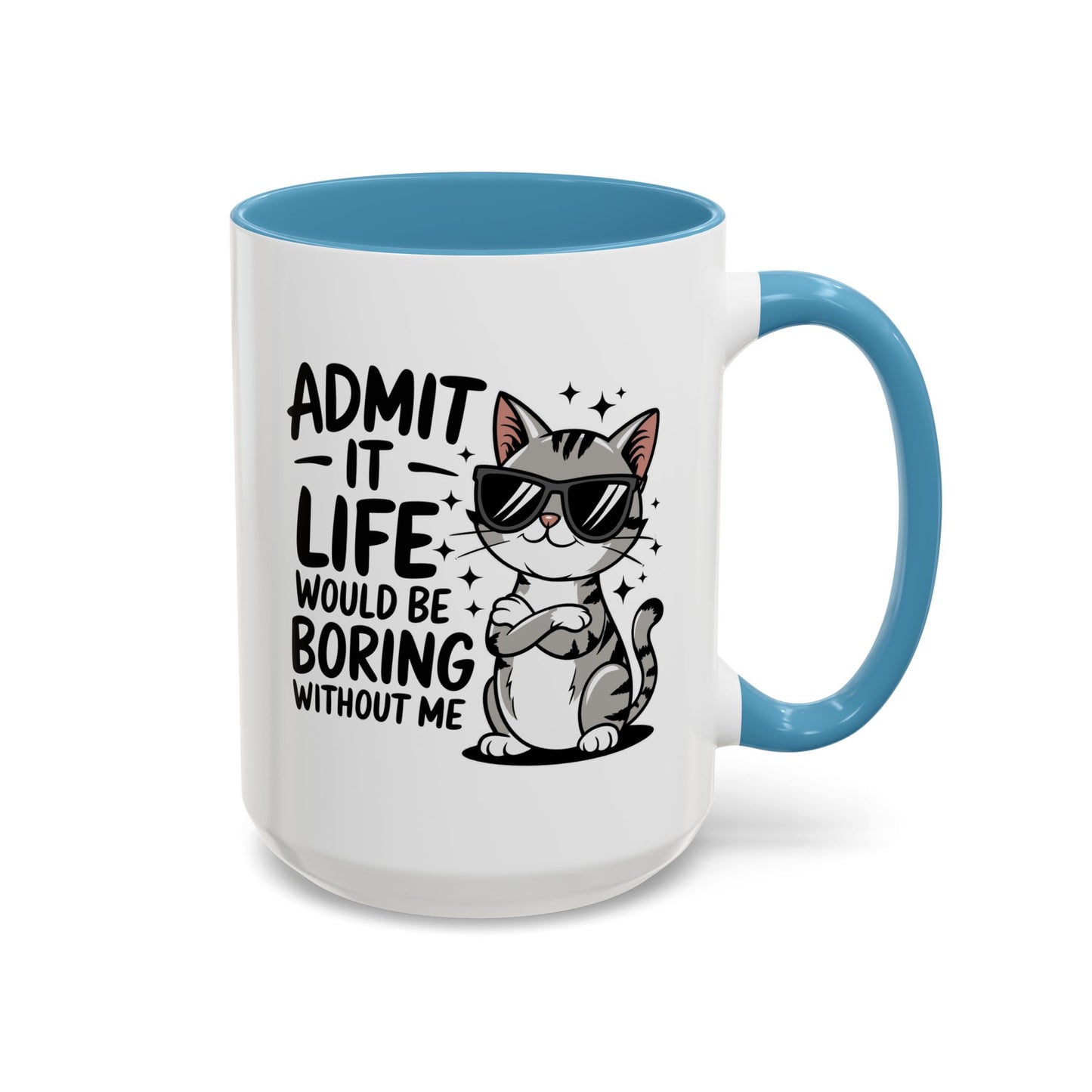 Animal Mug - Admit It Life Would Be Boring
