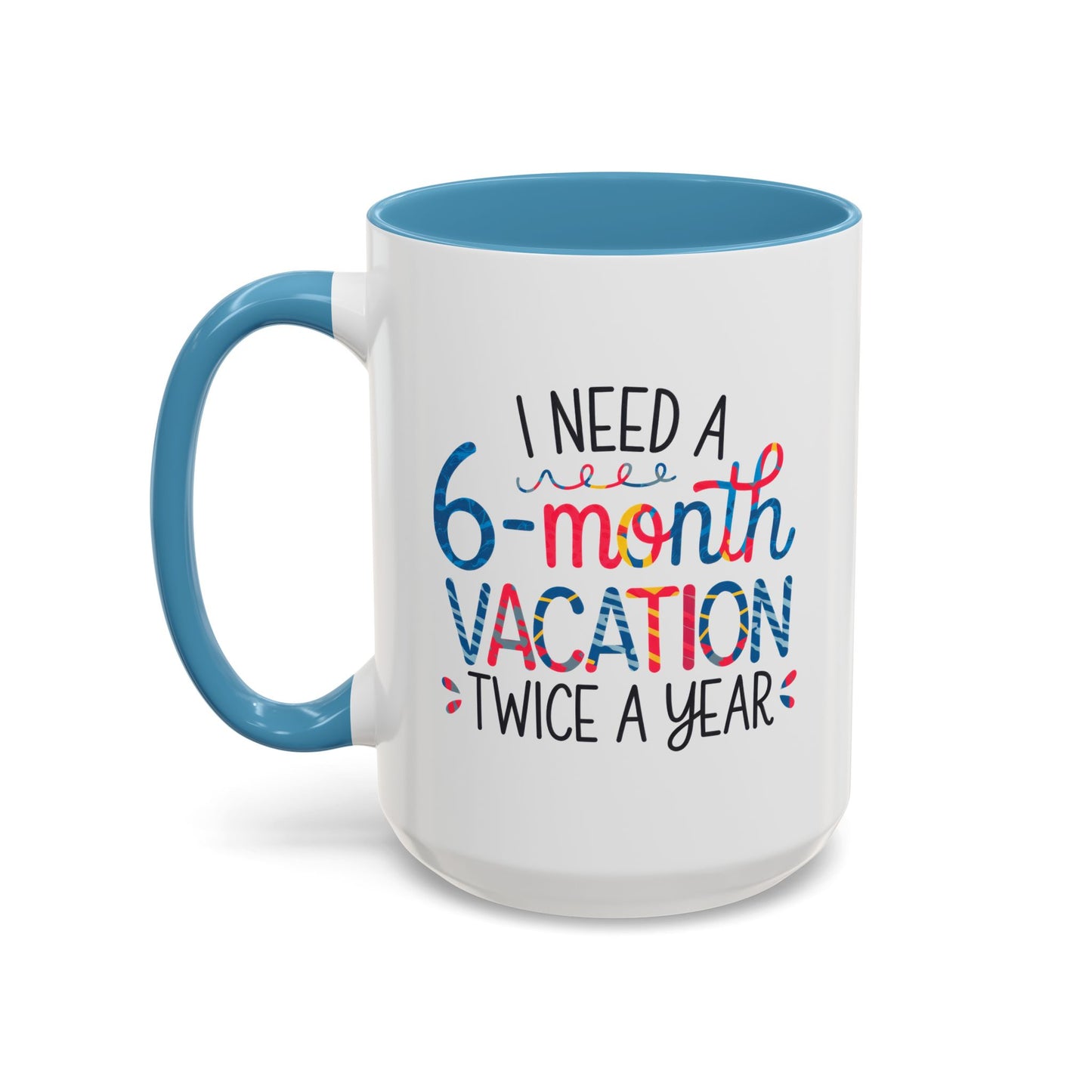 Office Mug - I Need a Six-Month Vacation