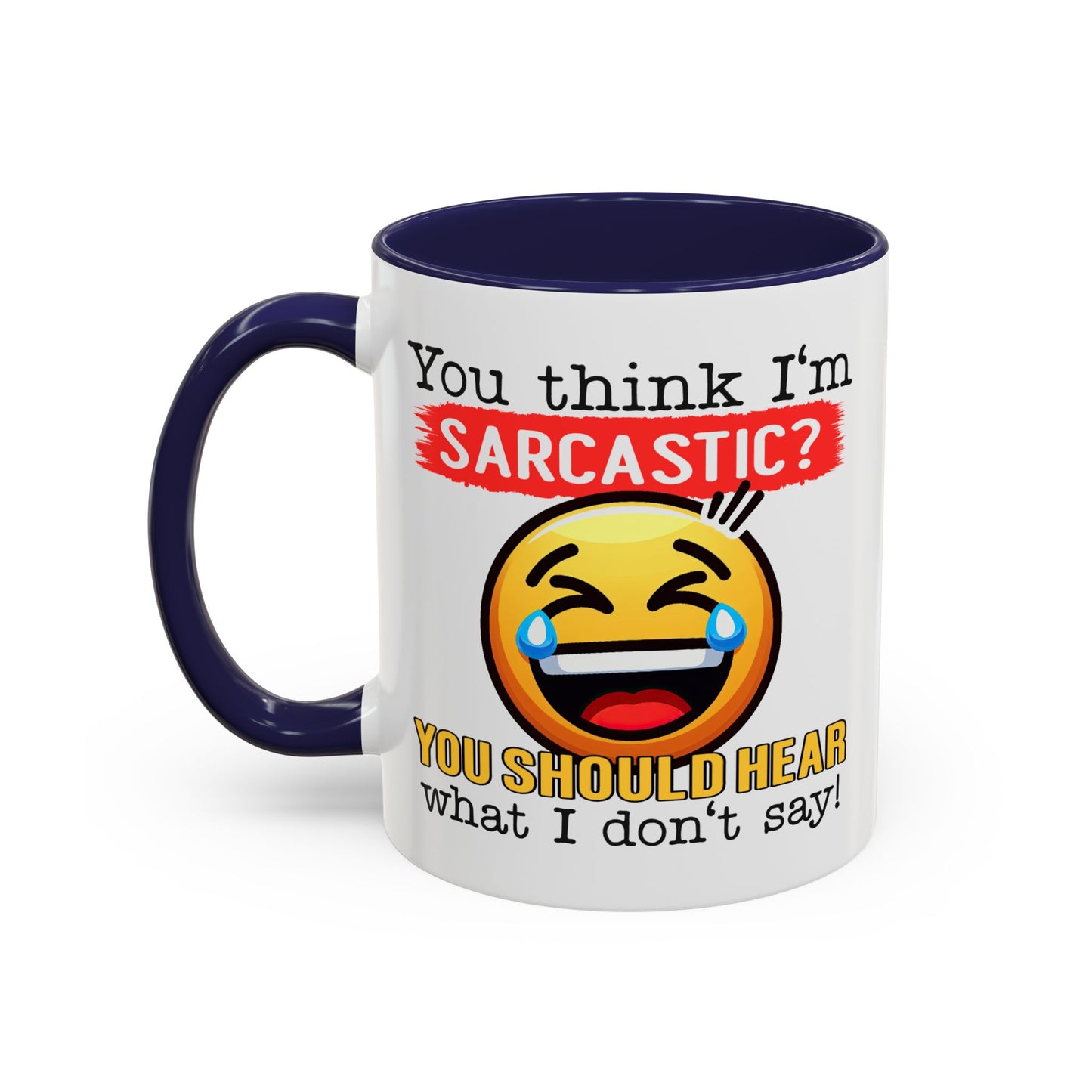 Humor Mug - You Think I'm Sarcastic Emoji