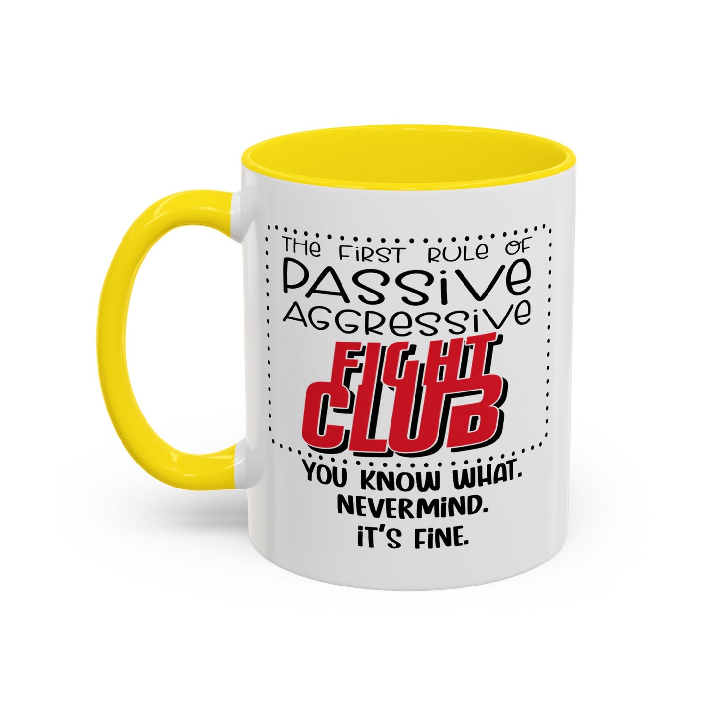 Humor Mug - The First Rule of Passive Aggressive Fight Club