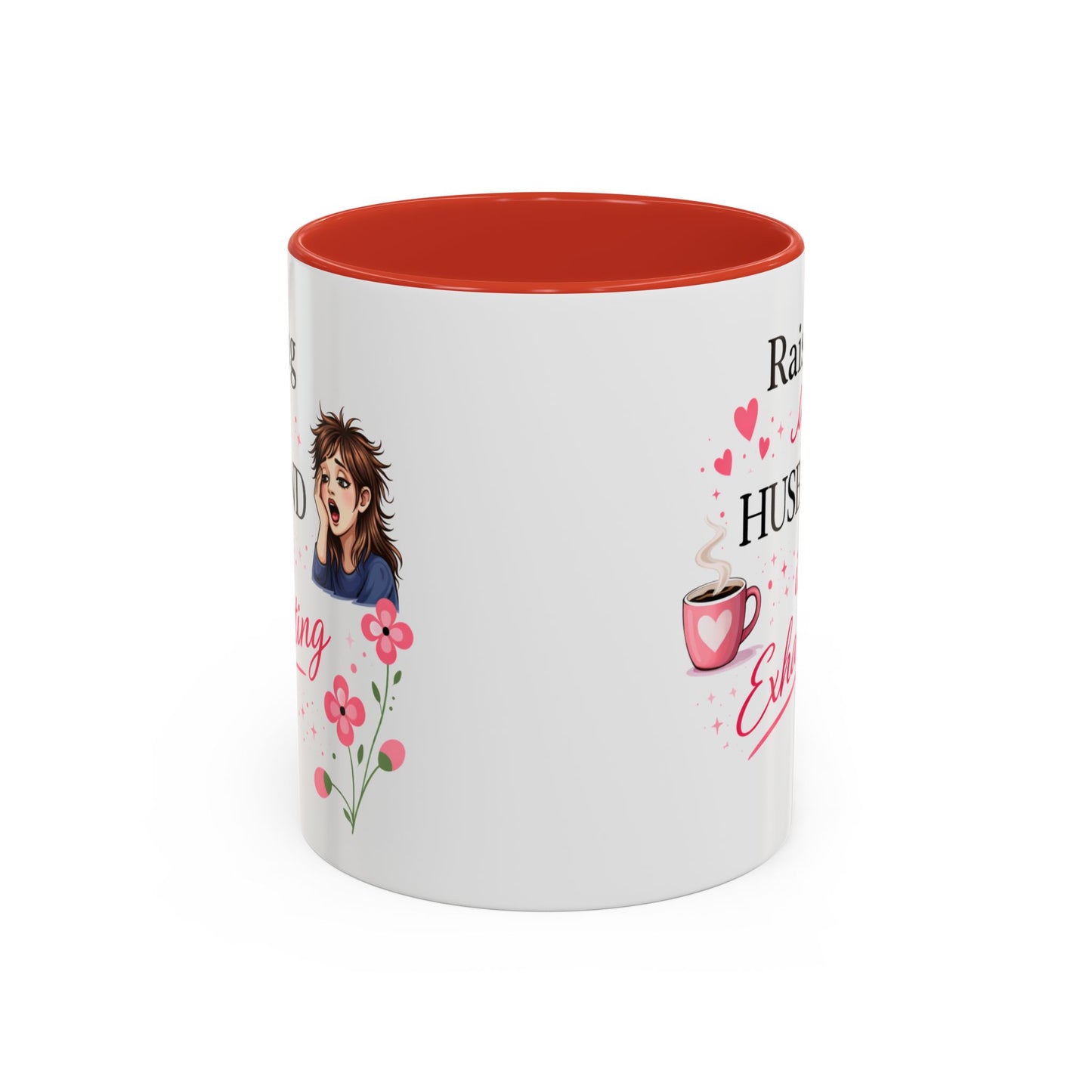 Humor Mug - Raising a Husband Is Exhausting